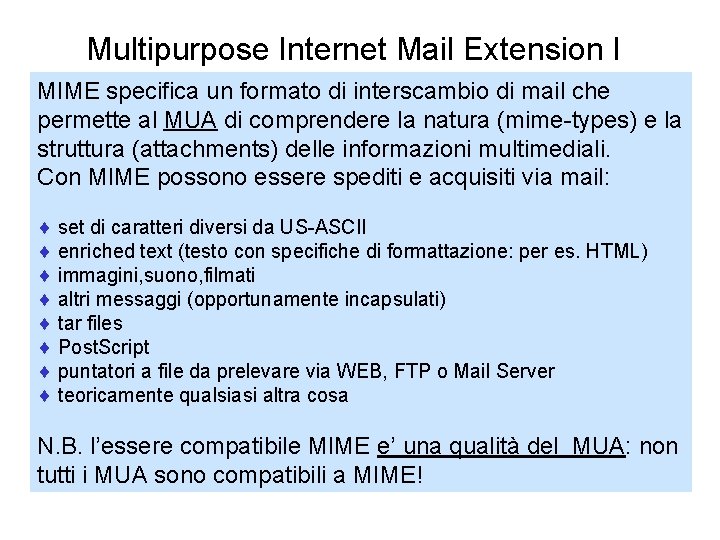 Multipurpose Internet Mail Extension I MIME specifica un formato di interscambio di mail che