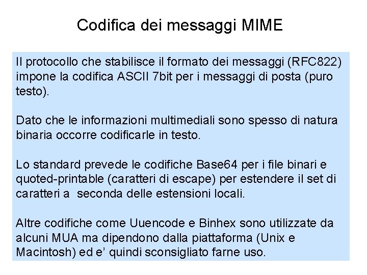 Codifica dei messaggi MIME Il protocollo che stabilisce il formato dei messaggi (RFC 822)