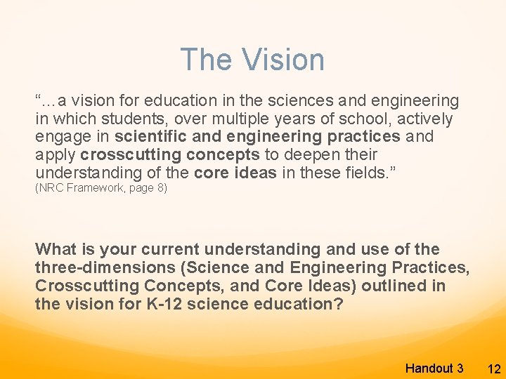 The Vision “…a vision for education in the sciences and engineering in which students,