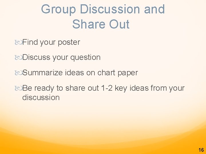 Group Discussion and Share Out Find your poster Discuss your question Summarize ideas on