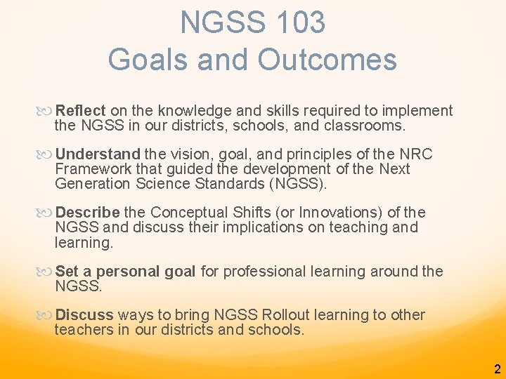 NGSS 103 Goals and Outcomes Reflect on the knowledge and skills required to implement