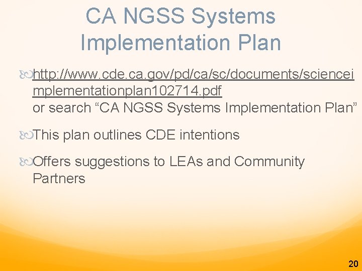 CA NGSS Systems Implementation Plan http: //www. cde. ca. gov/pd/ca/sc/documents/sciencei mplementationplan 102714. pdf or