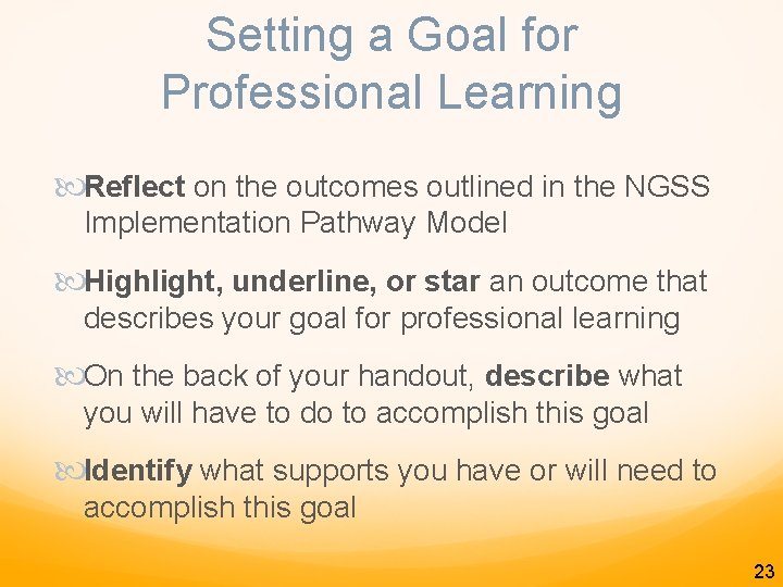 Setting a Goal for Professional Learning Reflect on the outcomes outlined in the NGSS