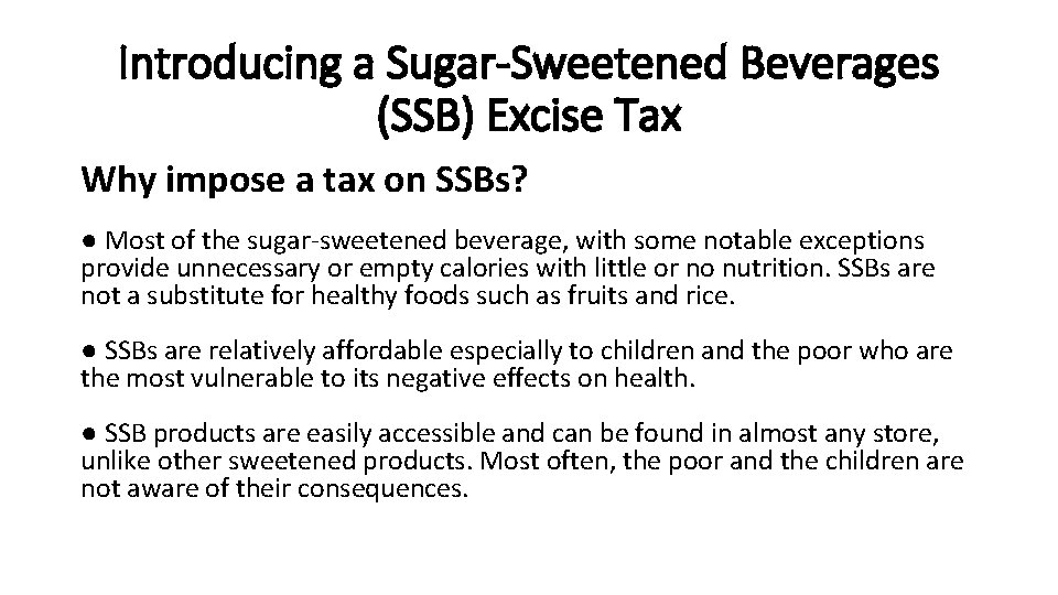 Introducing a Sugar-Sweetened Beverages (SSB) Excise Tax Why impose a tax on SSBs? ●