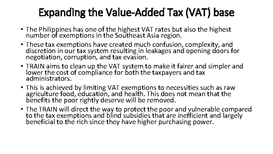 Expanding the Value-Added Tax (VAT) base • The Philippines has one of the highest