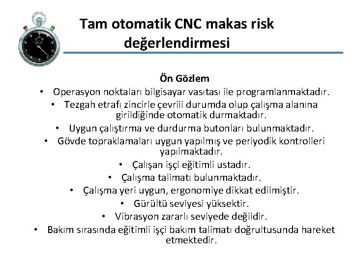 Tam otomatik CNC makas risk değerlendirmesi Ön Gözlem • Operasyon noktaları bilgisayar vasıtası ile