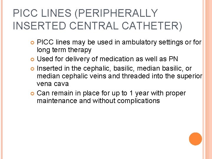 PICC LINES (PERIPHERALLY INSERTED CENTRAL CATHETER) PICC lines may be used in ambulatory settings