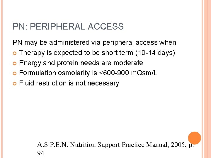 PN: PERIPHERAL ACCESS PN may be administered via peripheral access when Therapy is expected