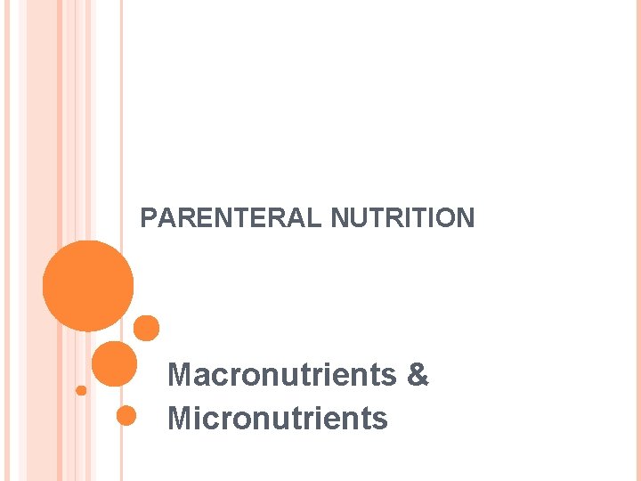 PARENTERAL NUTRITION Macronutrients & Micronutrients 