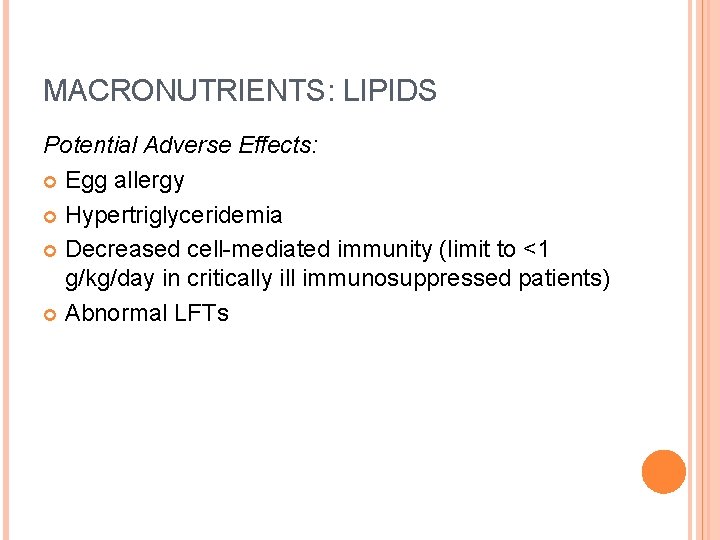 MACRONUTRIENTS: LIPIDS Potential Adverse Effects: Egg allergy Hypertriglyceridemia Decreased cell-mediated immunity (limit to <1