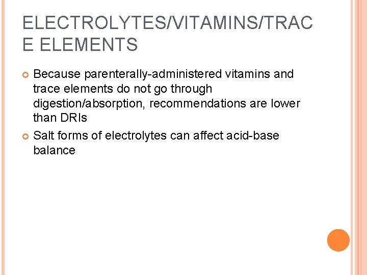 ELECTROLYTES/VITAMINS/TRAC E ELEMENTS Because parenterally-administered vitamins and trace elements do not go through digestion/absorption,