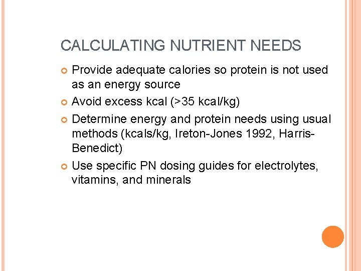CALCULATING NUTRIENT NEEDS Provide adequate calories so protein is not used as an energy