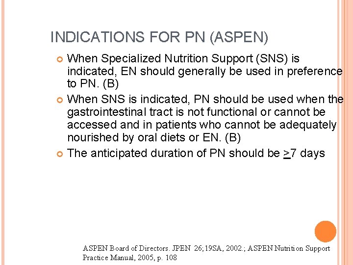 INDICATIONS FOR PN (ASPEN) When Specialized Nutrition Support (SNS) is indicated, EN should generally
