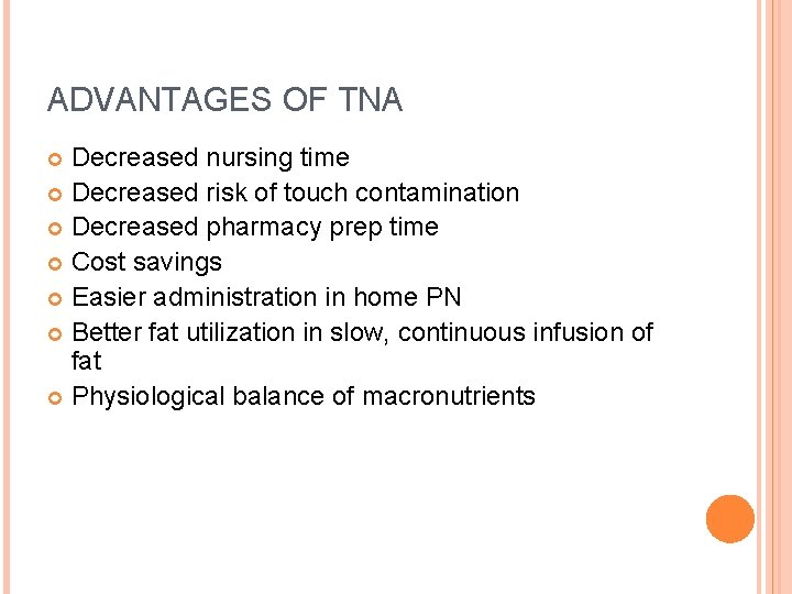 ADVANTAGES OF TNA Decreased nursing time Decreased risk of touch contamination Decreased pharmacy prep