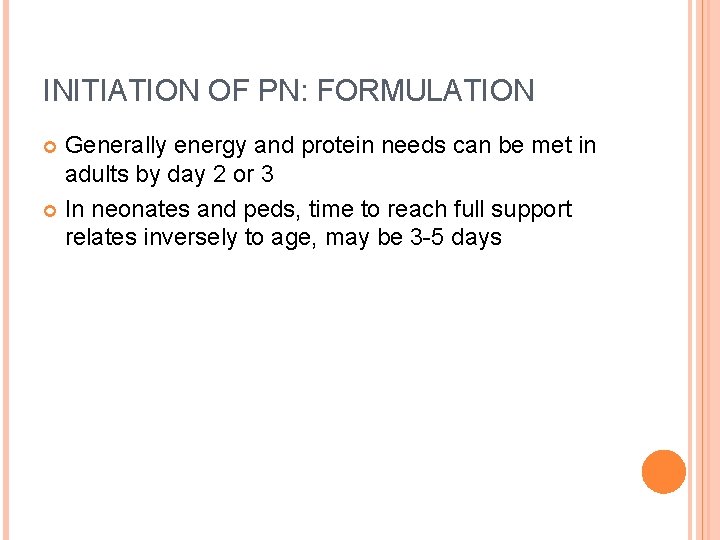 INITIATION OF PN: FORMULATION Generally energy and protein needs can be met in adults