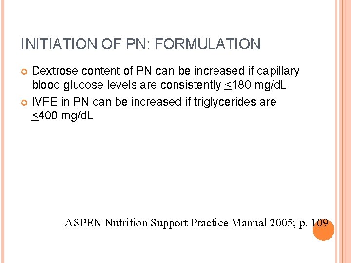 INITIATION OF PN: FORMULATION Dextrose content of PN can be increased if capillary blood