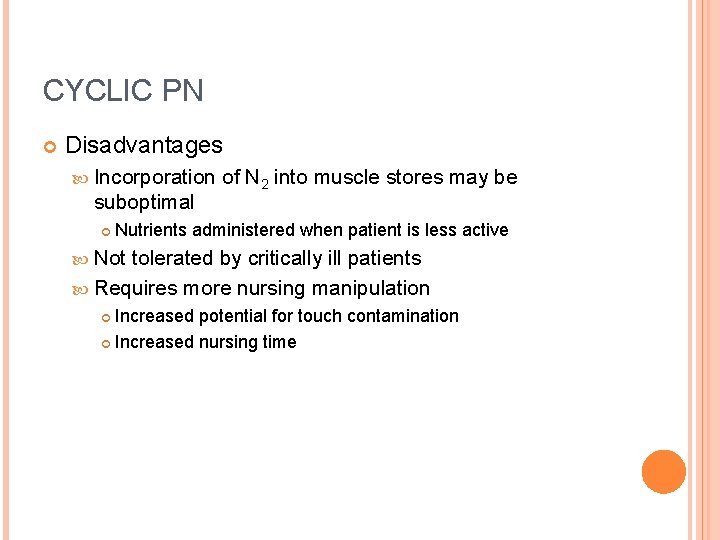 CYCLIC PN Disadvantages Incorporation suboptimal of N 2 into muscle stores may be Nutrients