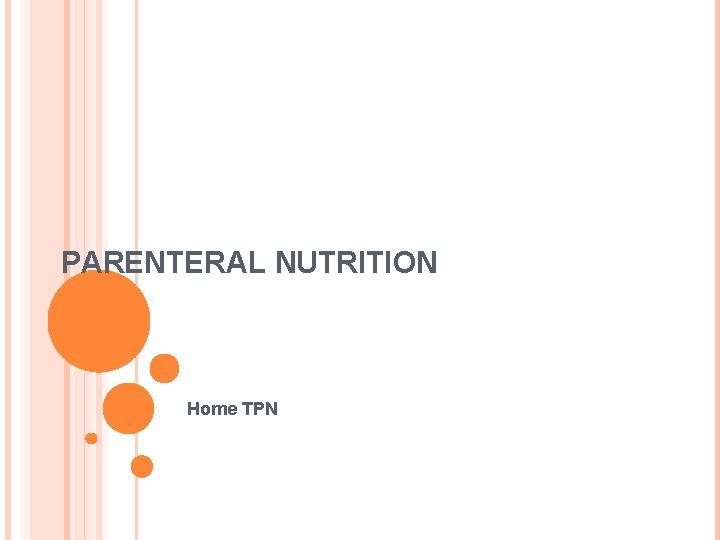 PARENTERAL NUTRITION Home TPN 