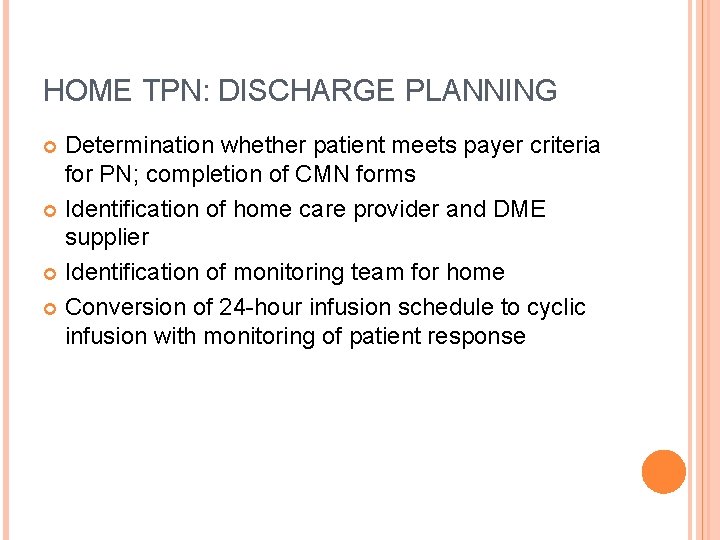 HOME TPN: DISCHARGE PLANNING Determination whether patient meets payer criteria for PN; completion of