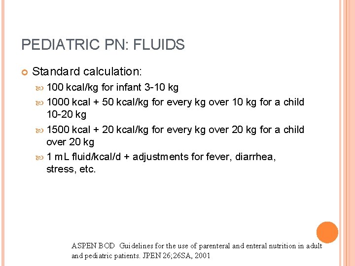 PEDIATRIC PN: FLUIDS Standard calculation: 100 kcal/kg for infant 3 -10 kg 1000 kcal