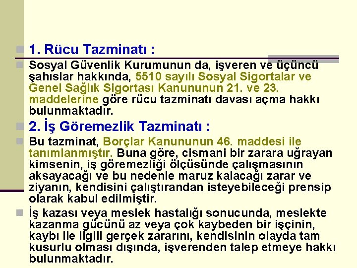 n 1. Rücu Tazminatı : n Sosyal Güvenlik Kurumunun da, işveren ve üçüncü şahıslar