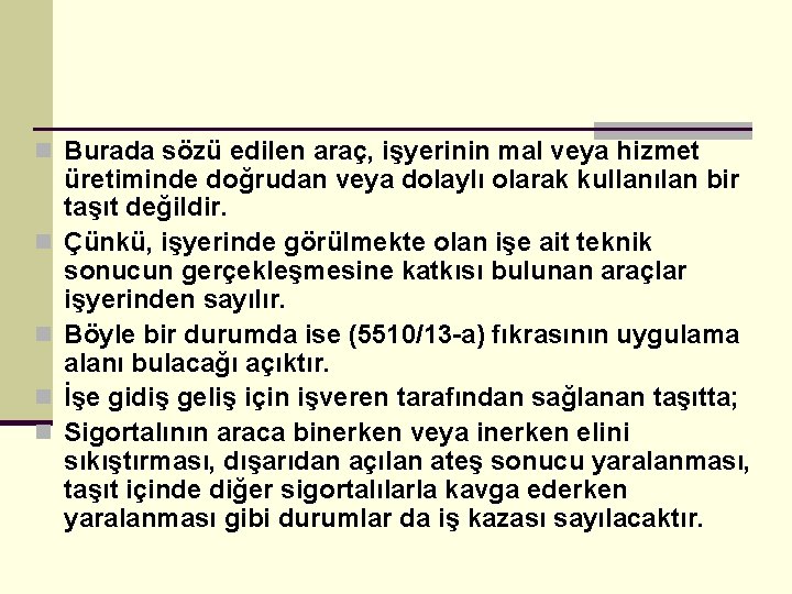 n Burada sözü edilen araç, işyerinin mal veya hizmet n n üretiminde doğrudan veya