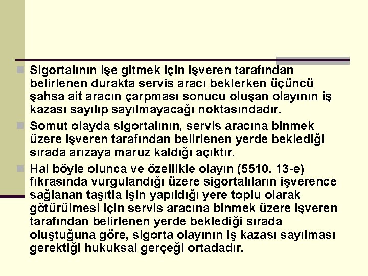 n Sigortalının işe gitmek için işveren tarafından belirlenen durakta servis aracı beklerken üçüncü şahsa