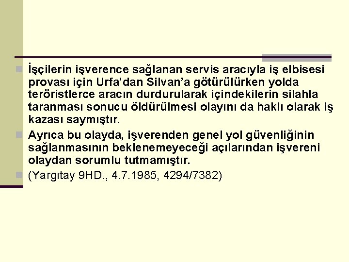 n İşçilerin işverence sağlanan servis aracıyla iş elbisesi provası için Urfa’dan Silvan’a götürülürken yolda