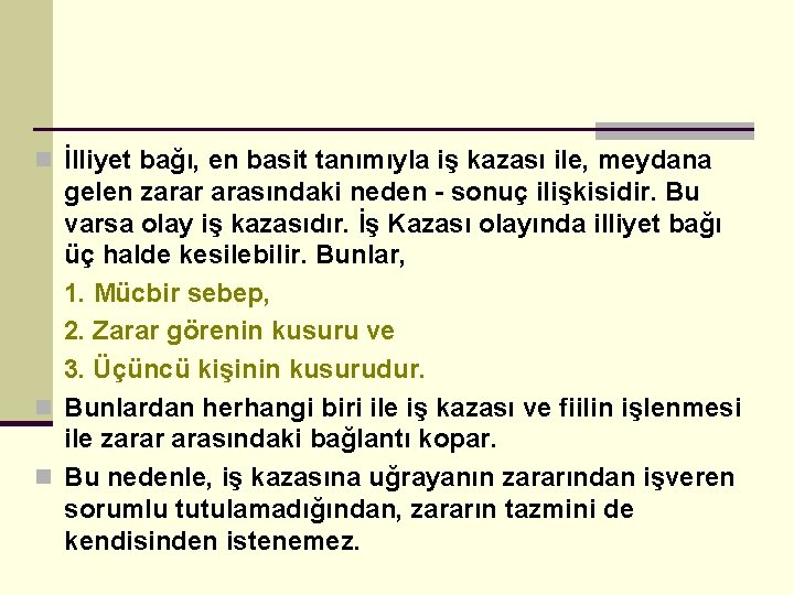 n İlliyet bağı, en basit tanımıyla iş kazası ile, meydana gelen zarar arasındaki neden