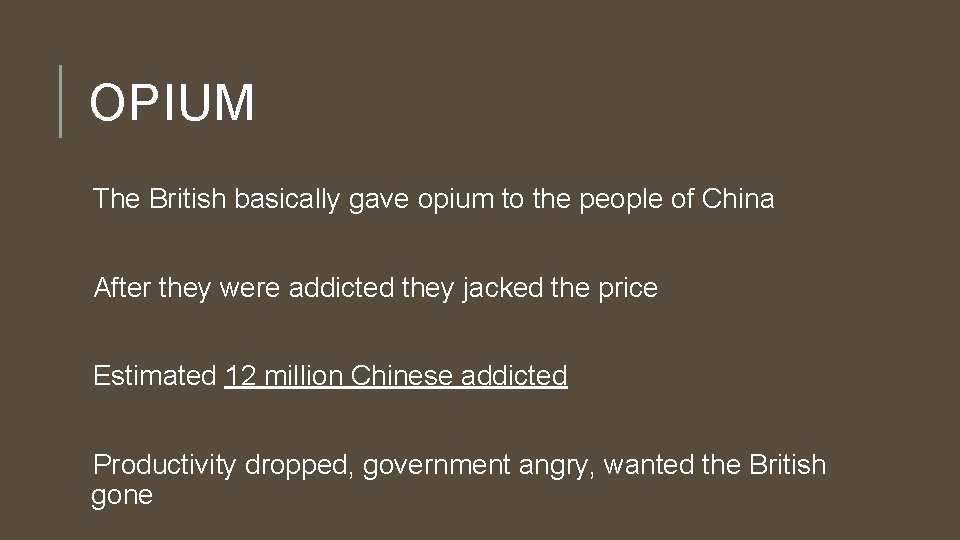 OPIUM The British basically gave opium to the people of China After they were