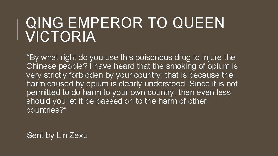 QING EMPEROR TO QUEEN VICTORIA “By what right do you use this poisonous drug