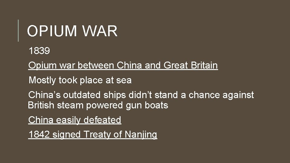 OPIUM WAR 1839 Opium war between China and Great Britain Mostly took place at