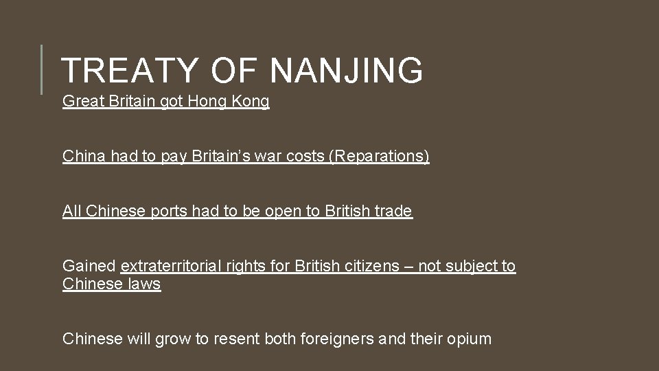 TREATY OF NANJING Great Britain got Hong Kong China had to pay Britain’s war