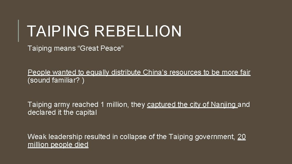 TAIPING REBELLION Taiping means “Great Peace” People wanted to equally distribute China’s resources to