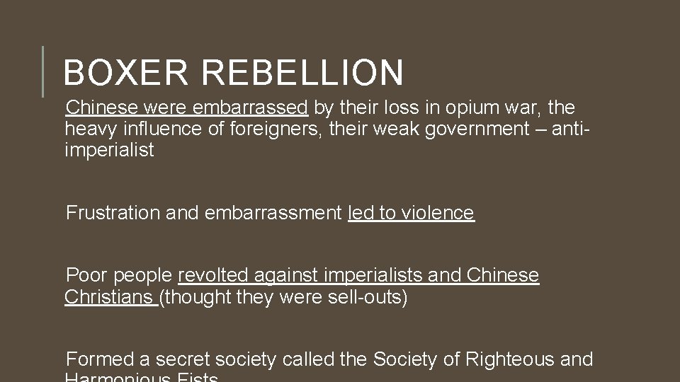 BOXER REBELLION Chinese were embarrassed by their loss in opium war, the heavy influence