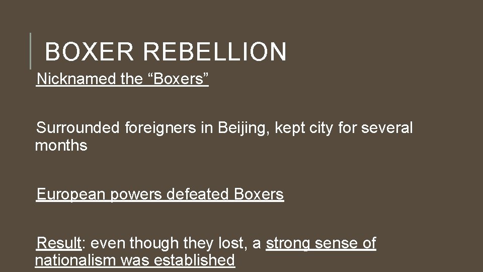 BOXER REBELLION Nicknamed the “Boxers” Surrounded foreigners in Beijing, kept city for several months