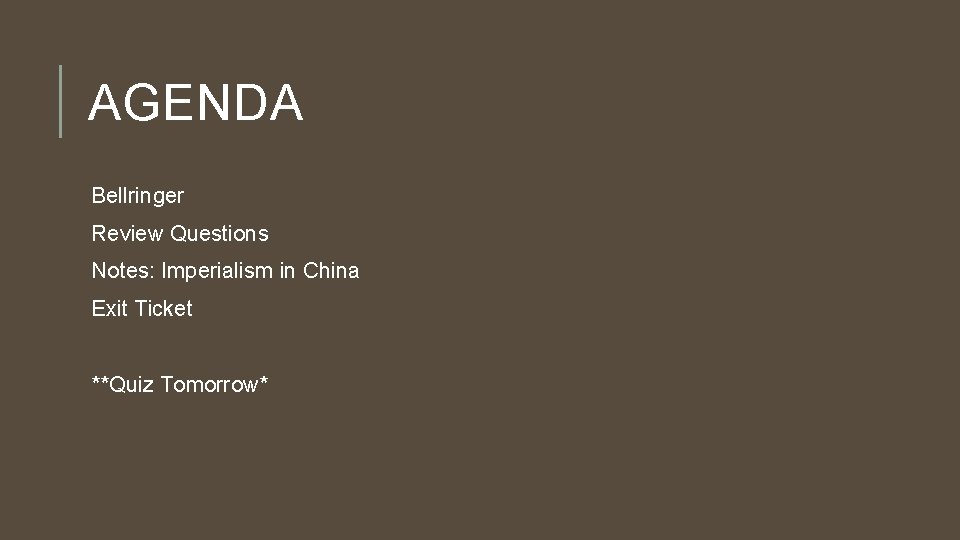 AGENDA Bellringer Review Questions Notes: Imperialism in China Exit Ticket **Quiz Tomorrow* 