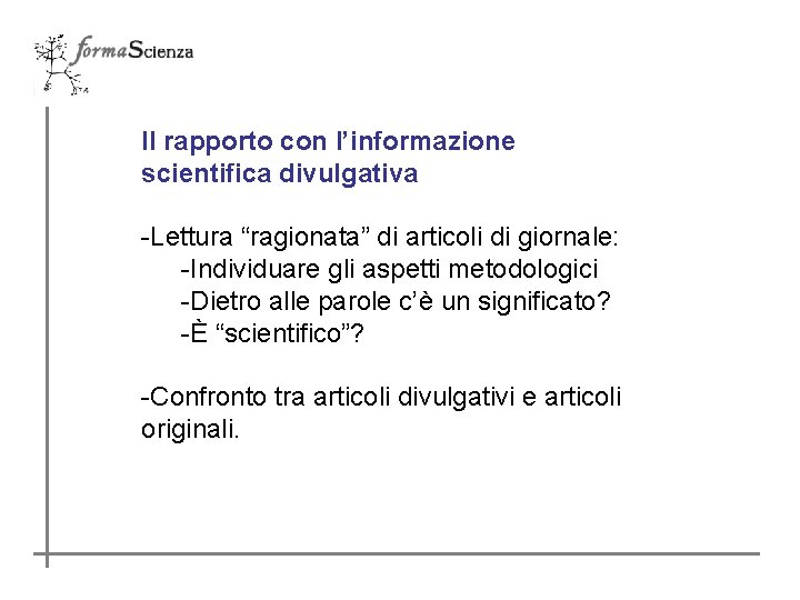 Il rapporto con l’informazione scientifica divulgativa -Lettura “ragionata” di articoli di giornale: -Individuare gli