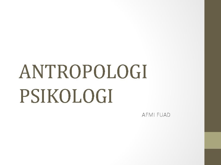 ANTROPOLOGI PSIKOLOGI AFMI FUAD 