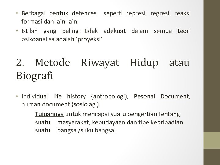  • Berbagai bentuk defences seperti represi, regresi, reaksi formasi dan lain-lain. • Istilah