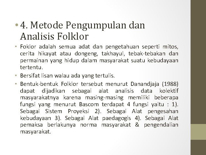  • 4. Metode Pengumpulan dan Analisis Folklor • Foklor adalah semua adat dan