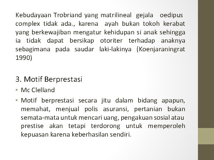Kebudayaan Trobriand yang matrilineal gejala oedipus complex tidak ada. , karena ayah bukan tokoh