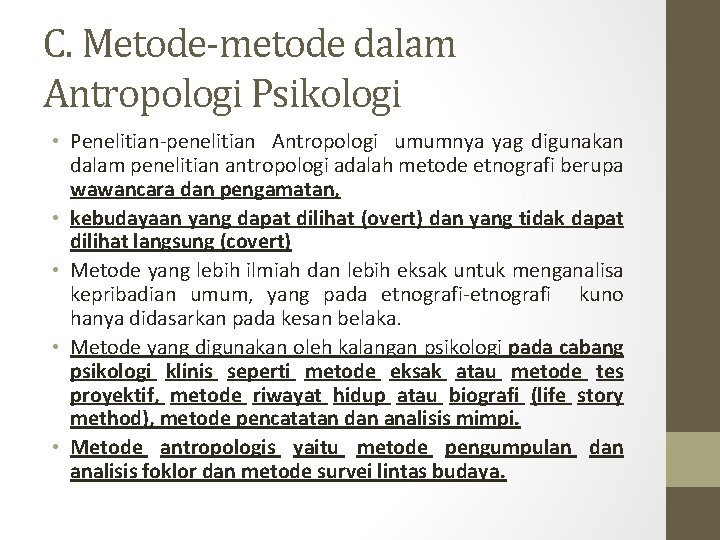 C. Metode-metode dalam Antropologi Psikologi • Penelitian-penelitian Antropologi umumnya yag digunakan dalam penelitian antropologi