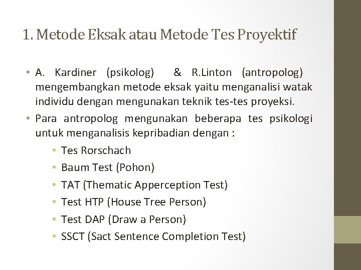 1. Metode Eksak atau Metode Tes Proyektif • A. Kardiner (psikolog) & R. Linton