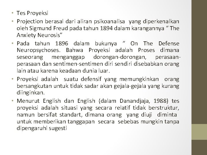  • Tes Proyeksi • Projection berasal dari aliran psikoanalisa yang diperkenalkan oleh Sigmund