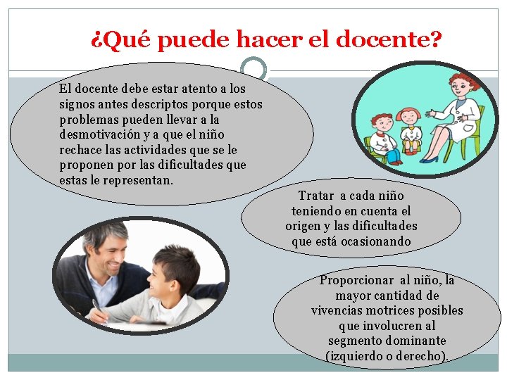 ¿Qué puede hacer el docente? El docente debe estar atento a los signos antes