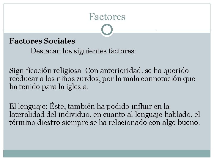 Factores Sociales Destacan los siguientes factores: Significación religiosa: Con anterioridad, se ha querido reeducar