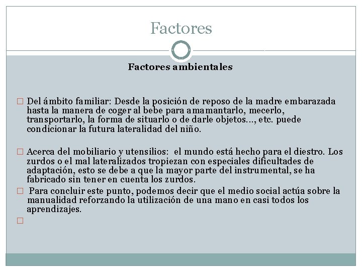 Factores ambientales � Del ámbito familiar: Desde la posición de reposo de la madre