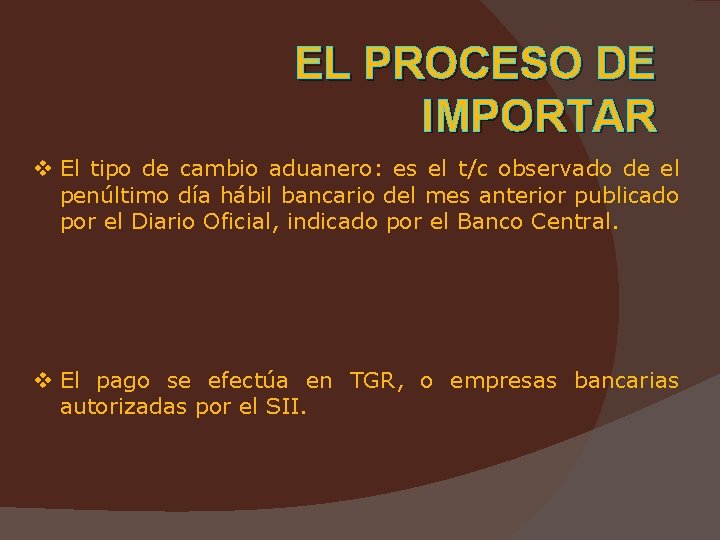 EL PROCESO DE IMPORTAR v El tipo de cambio aduanero: es el t/c observado