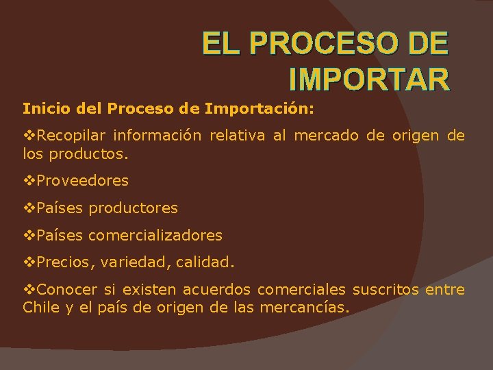 EL PROCESO DE IMPORTAR Inicio del Proceso de Importación: v. Recopilar información relativa al